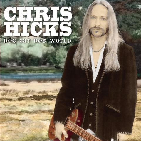Chris Hicks - Dog Eat Dog World CD